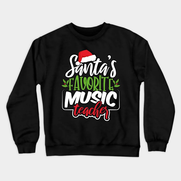 Santa's Favorite Music Teacher Crewneck Sweatshirt by uncannysage